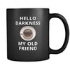 Coffee - Hello darkness my old friend - 11oz Black Mug-Drinkware-Teelime | shirts-hoodies-mugs