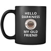 Coffee - Hello darkness my old friend - 11oz Black Mug-Drinkware-Teelime | shirts-hoodies-mugs