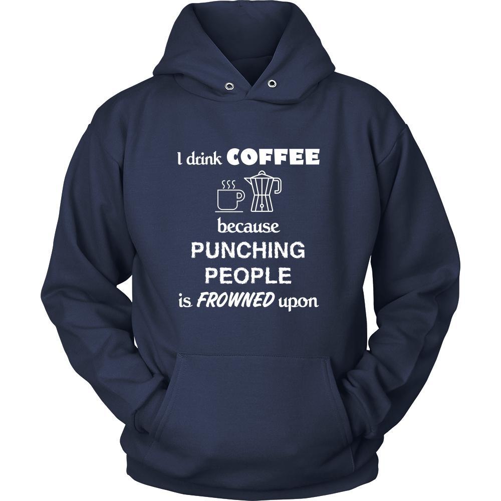 Coffee - I drink coffee because punching people is frowned upon - Drinks Shirt-T-shirt-Teelime | shirts-hoodies-mugs