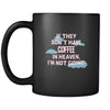 Coffee If they don't have coffee in heaven I'm not going 11oz Black Mug-Drinkware-Teelime | shirts-hoodies-mugs