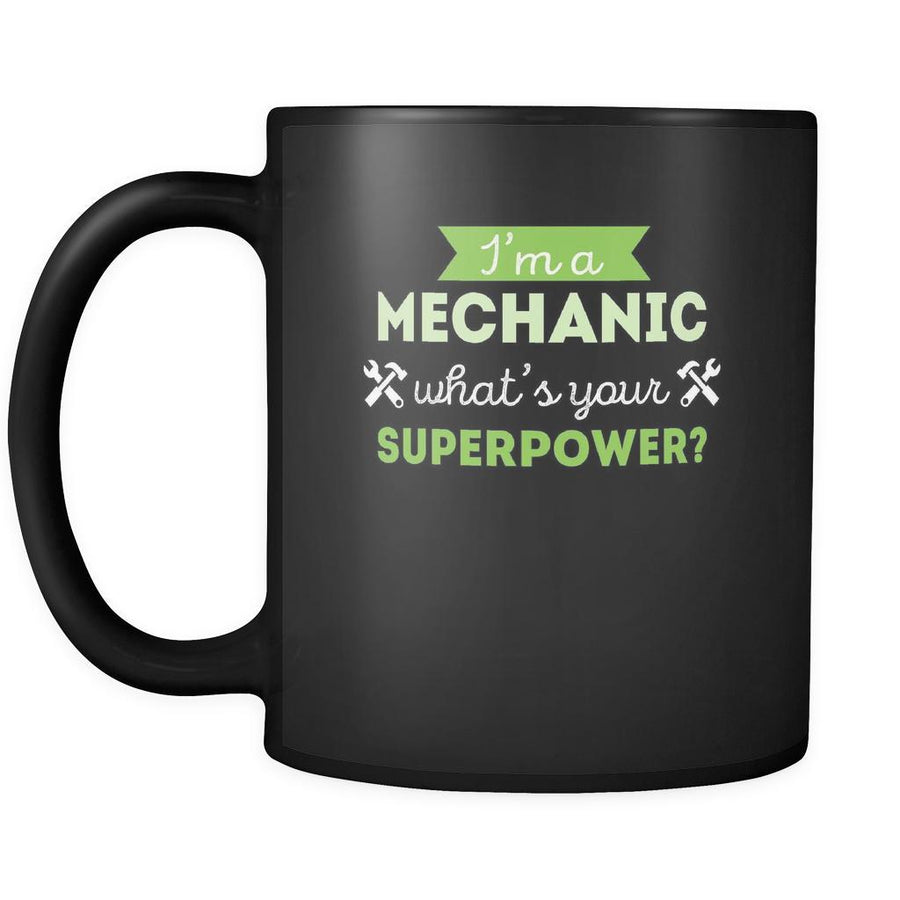 Coffee Mug I'm a mechanic what's your superpower ? 11oz Black-Drinkware-Teelime | shirts-hoodies-mugs