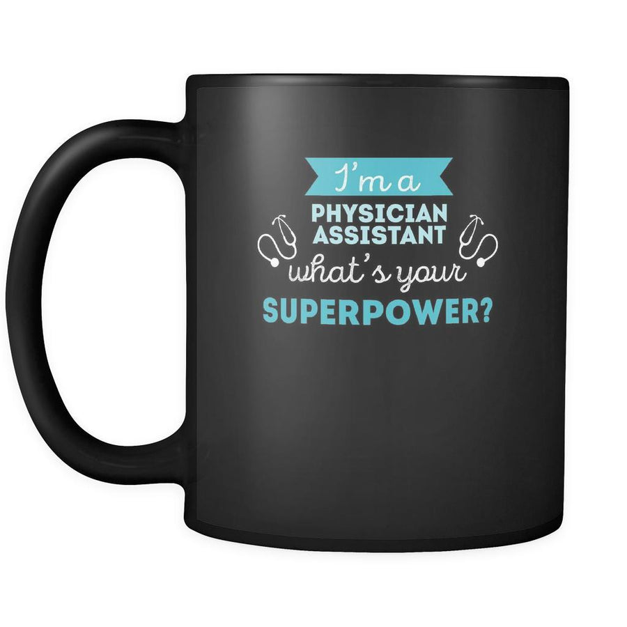Coffee Mug I'm a physician assistant what's your superpower? (11oz) Black