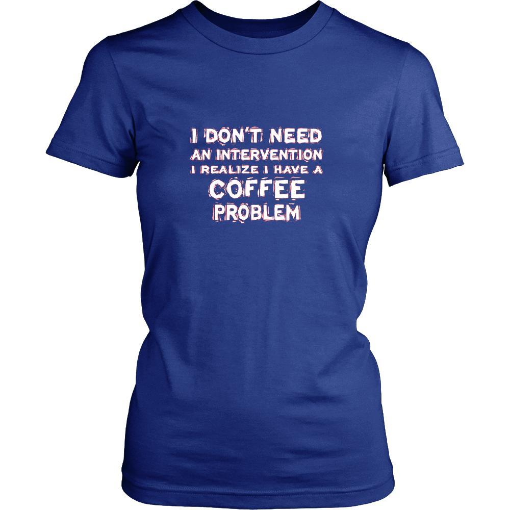 Coffee Shirt - I don't need an intervention I realize I have a Coffee problem- Drink Love Gift-T-shirt-Teelime | shirts-hoodies-mugs