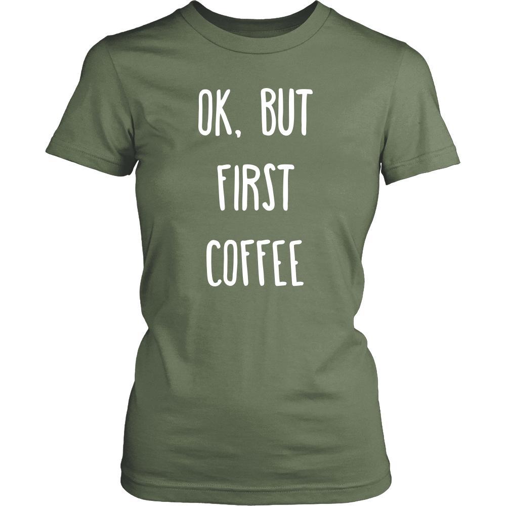 Coffee Shirt - Ok, But first coffee - Drink Love Gift-T-shirt-Teelime | shirts-hoodies-mugs
