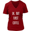 Coffee Shirt - Ok, But first coffee - Drink Love Gift-T-shirt-Teelime | shirts-hoodies-mugs