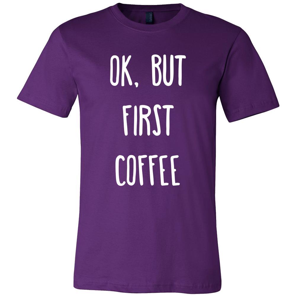 Coffee Shirt - Ok, But first coffee - Drink Love Gift-T-shirt-Teelime | shirts-hoodies-mugs