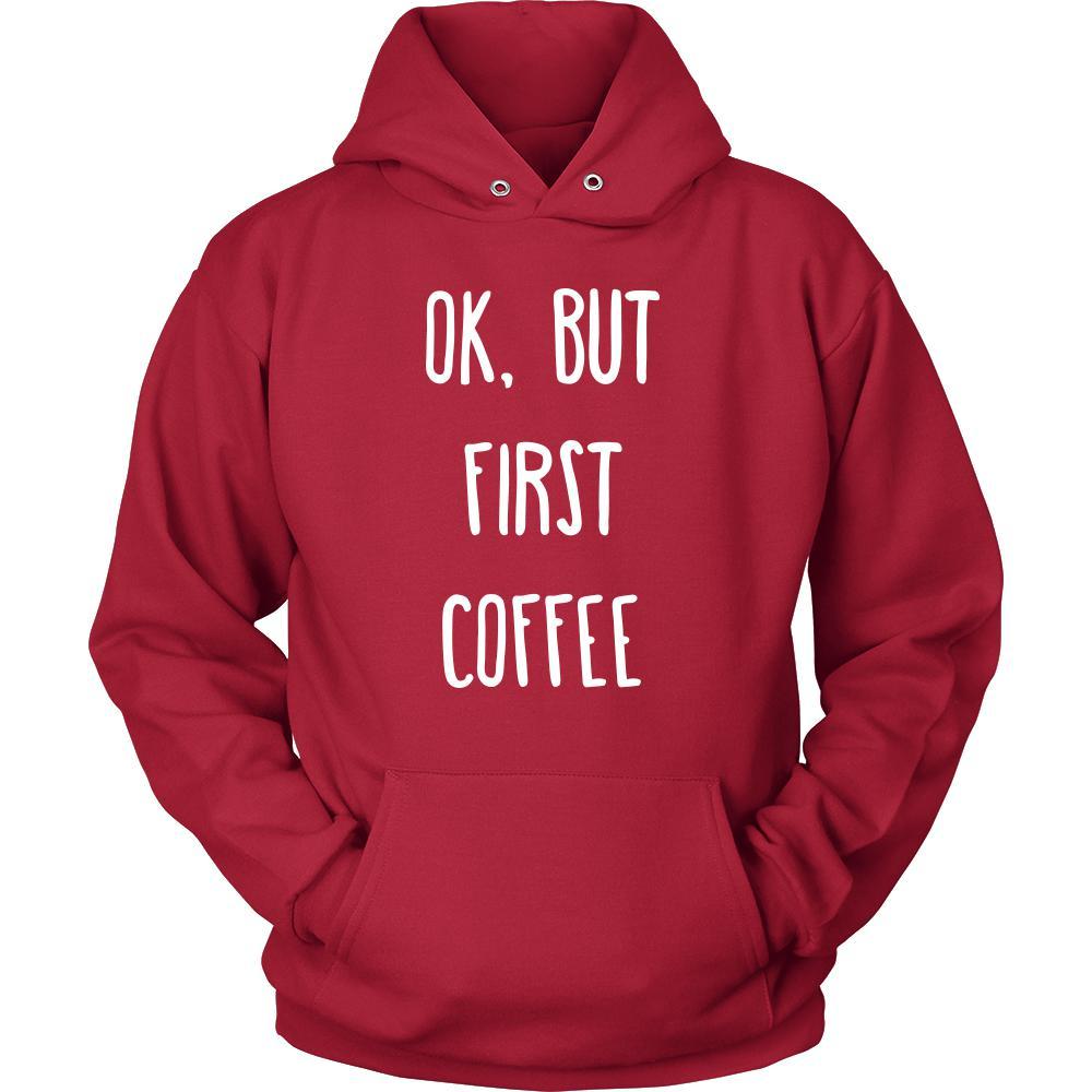 Coffee Shirt - Ok, But first coffee - Drink Love Gift-T-shirt-Teelime | shirts-hoodies-mugs