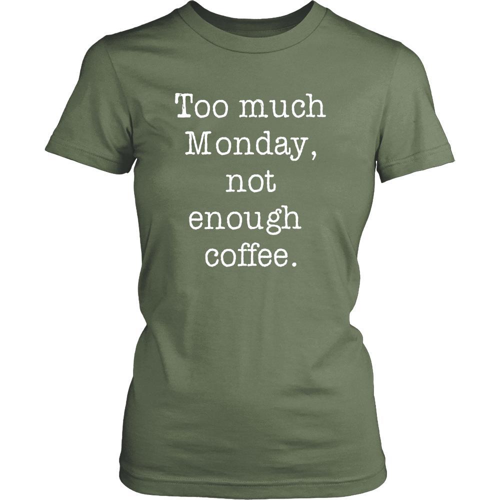 Coffee Shirt - Too much Monday, not enough coffee - Drink Love Gift-T-shirt-Teelime | shirts-hoodies-mugs