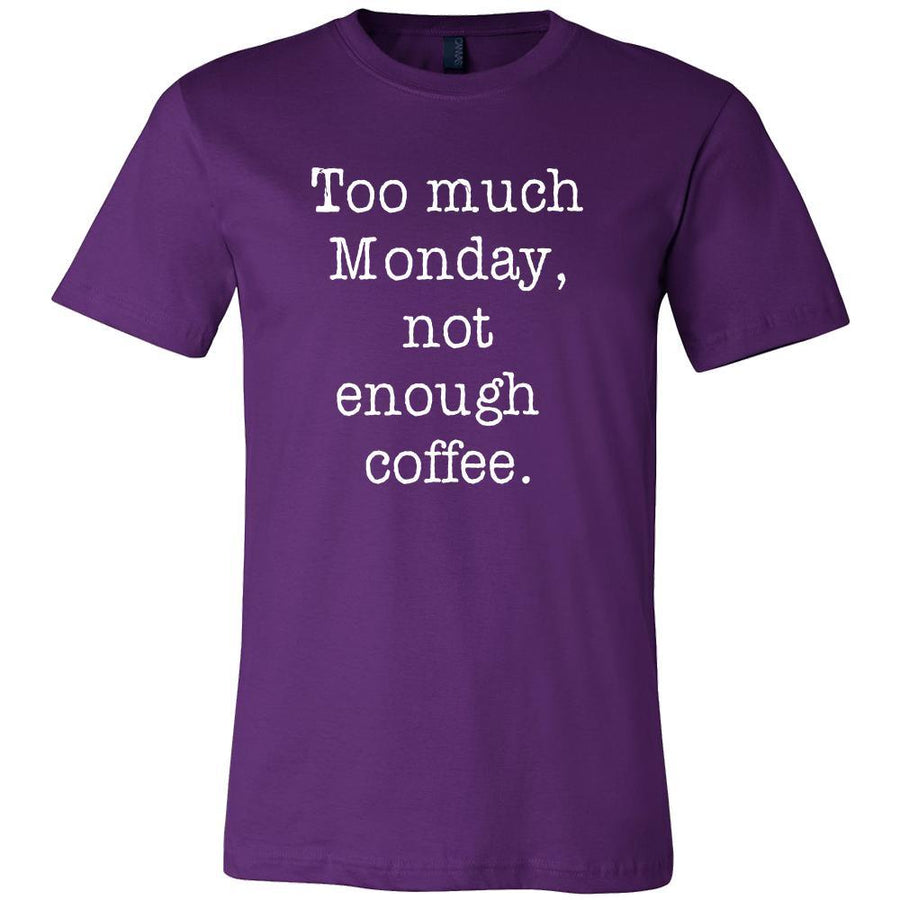 Coffee Shirt - Too much Monday, not enough coffee - Drink Love Gift-T-shirt-Teelime | shirts-hoodies-mugs