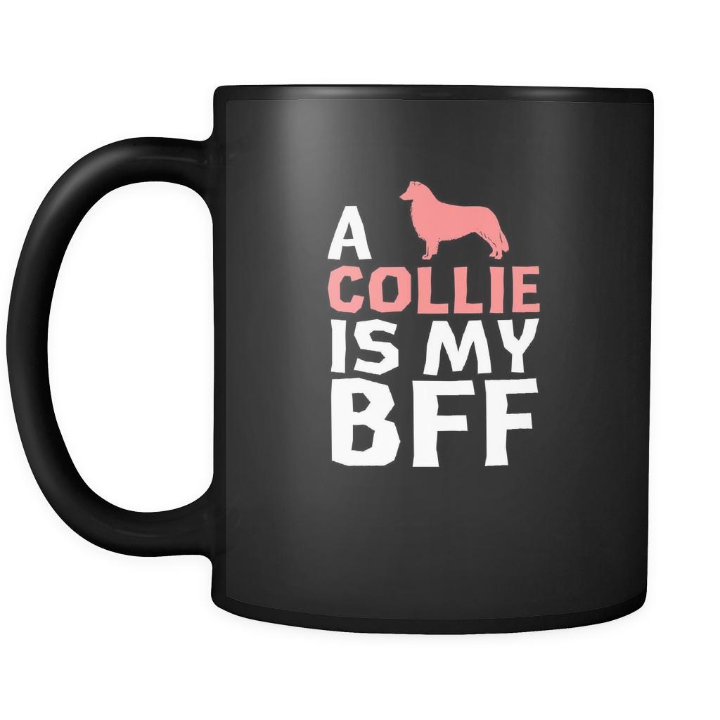 Collie a Collie is my bff 11oz Black Mug-Drinkware-Teelime | shirts-hoodies-mugs