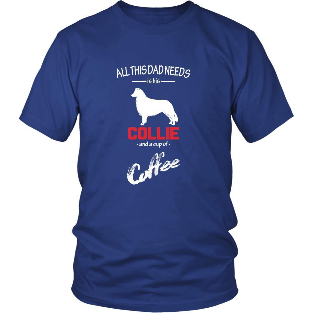 Collie Dog Lover Shirt - All this Dad needs is his Collie and a cup of coffee Father Gift-T-shirt-Teelime | shirts-hoodies-mugs
