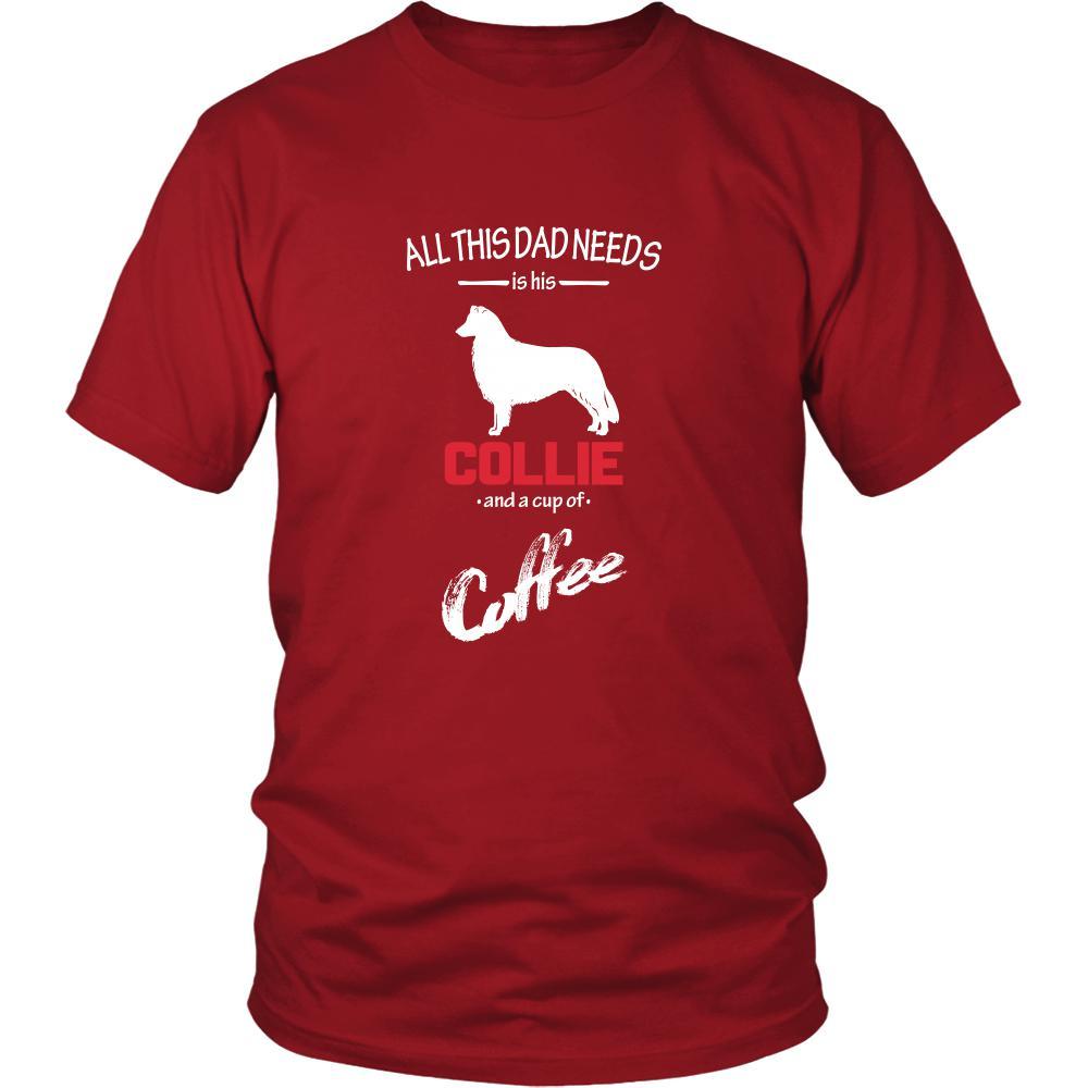 Collie Dog Lover Shirt - All this Dad needs is his Collie and a cup of coffee Father Gift-T-shirt-Teelime | shirts-hoodies-mugs