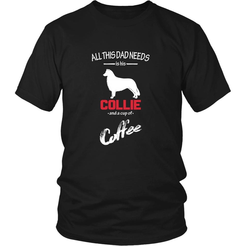 Collie Dog Lover Shirt - All this Dad needs is his Collie and a cup of coffee Father Gift-T-shirt-Teelime | shirts-hoodies-mugs