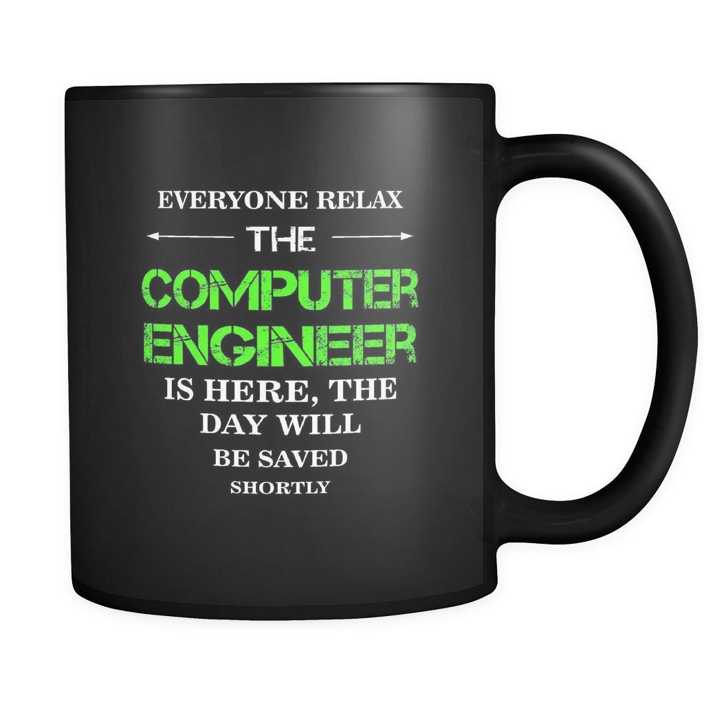 Computer Engineer - Everyone relax the Computer Engineer is here, the day will be save shortly - 11oz Black Mug-Drinkware-Teelime | shirts-hoodies-mugs