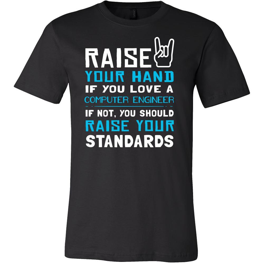 Computer Engineer Shirt - Raise your hand if you love Computer Engineer, if not raise your standards - Profession Gift-T-shirt-Teelime | shirts-hoodies-mugs