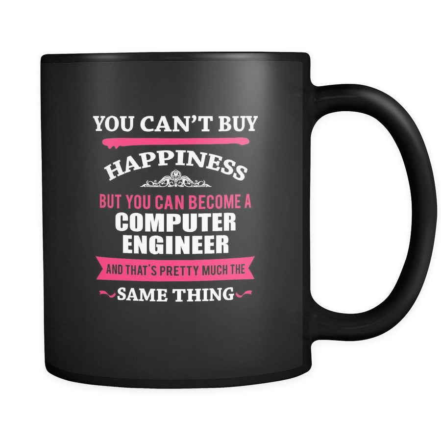 Computer Engineer You can't buy happiness but you can become a Computer Engineer and that's pretty much the same thing 11oz Black Mug-Drinkware-Teelime | shirts-hoodies-mugs