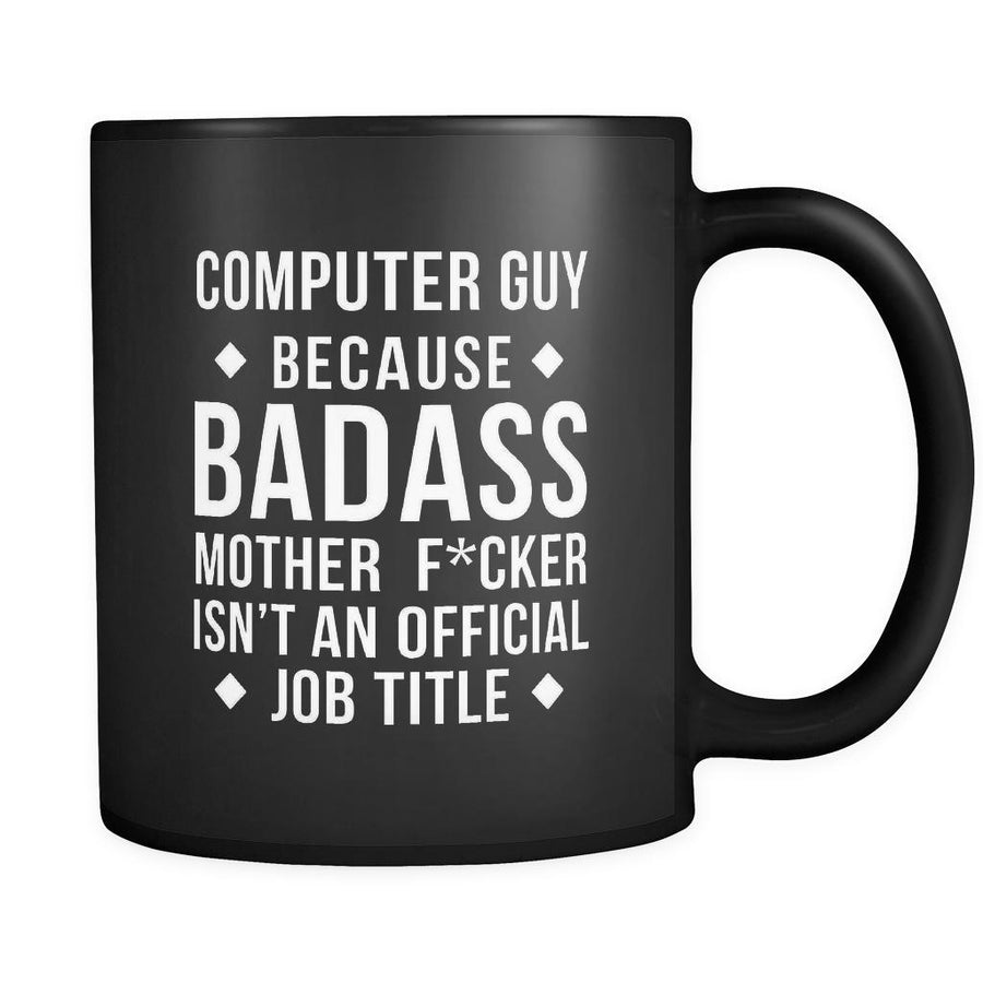 Computer Guy - Because Badass Mother f*cker isn't an official Job Title-Drinkware-Teelime | shirts-hoodies-mugs