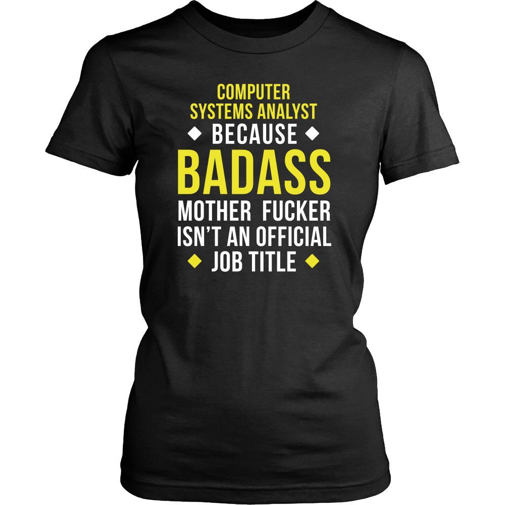 Computer system analyst Shirt - Computer system analyst because badass mother fucker isn't an official job title - Profession Gift-T-shirt-Teelime | shirts-hoodies-mugs