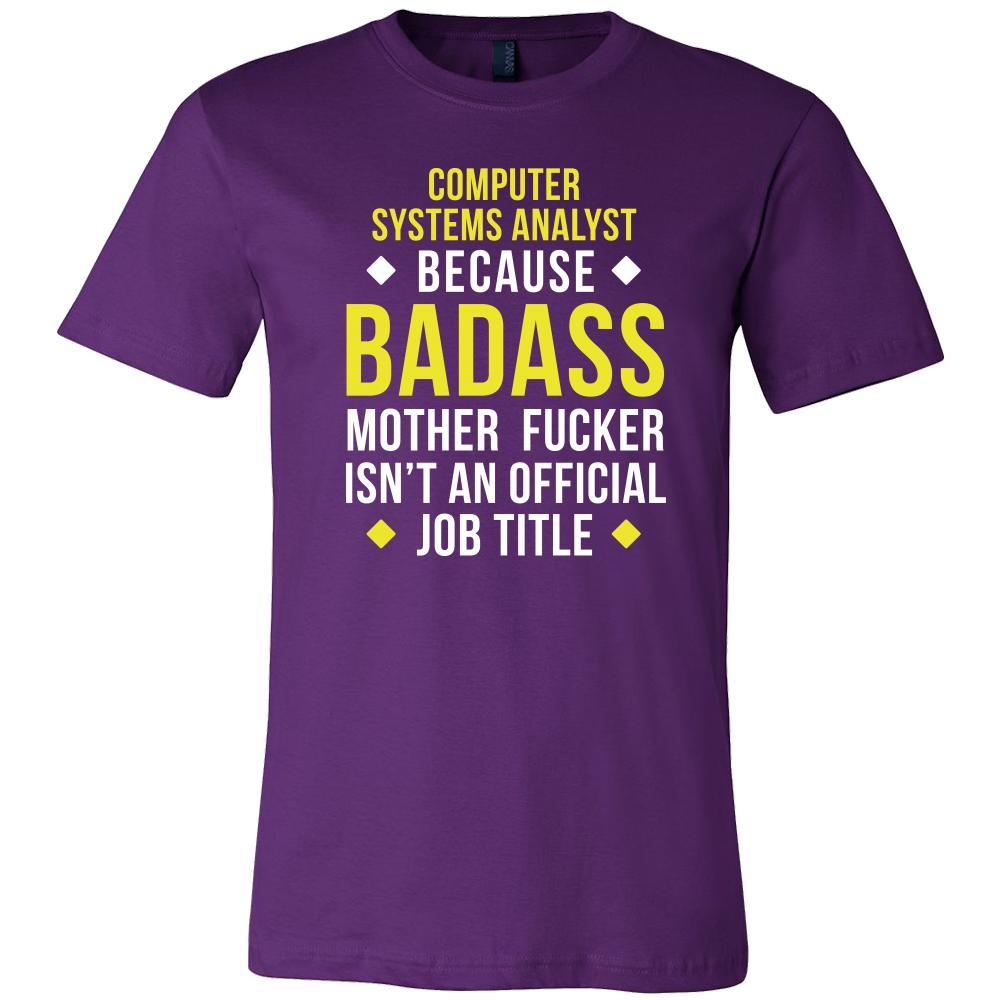 Computer system analyst Shirt - Computer system analyst because badass mother fucker isn't an official job title - Profession Gift-T-shirt-Teelime | shirts-hoodies-mugs