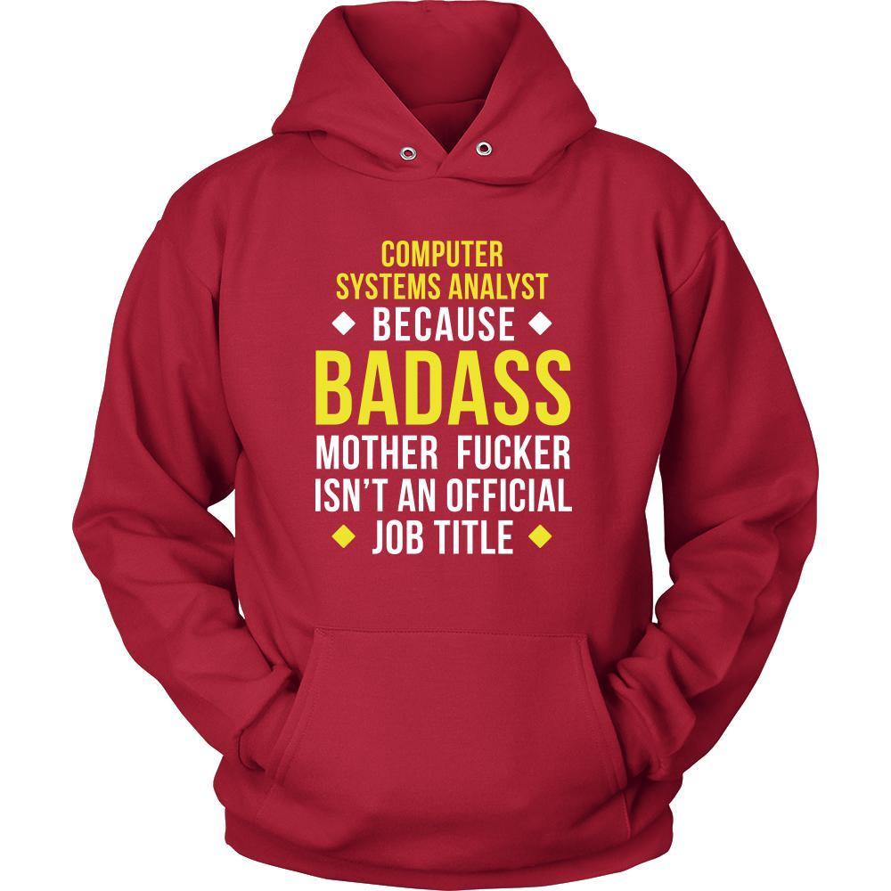 Computer system analyst Shirt - Computer system analyst because badass mother fucker isn't an official job title - Profession Gift-T-shirt-Teelime | shirts-hoodies-mugs