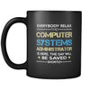 Computer systems administator - Everybody relax the Computer systems administator is here, the day will be save shortly - 11oz Black Mug-Drinkware-Teelime | shirts-hoodies-mugs