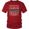 Computer systems administator Shirt - Everyone relax the Computer systems administator is here, the day will be save shortly - Profession Gift-T-shirt-Teelime | shirts-hoodies-mugs