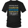 Computer systems administator Shirt - Everyone relax the Computer systems administator is here, the day will be save shortly - Profession Gift-T-shirt-Teelime | shirts-hoodies-mugs