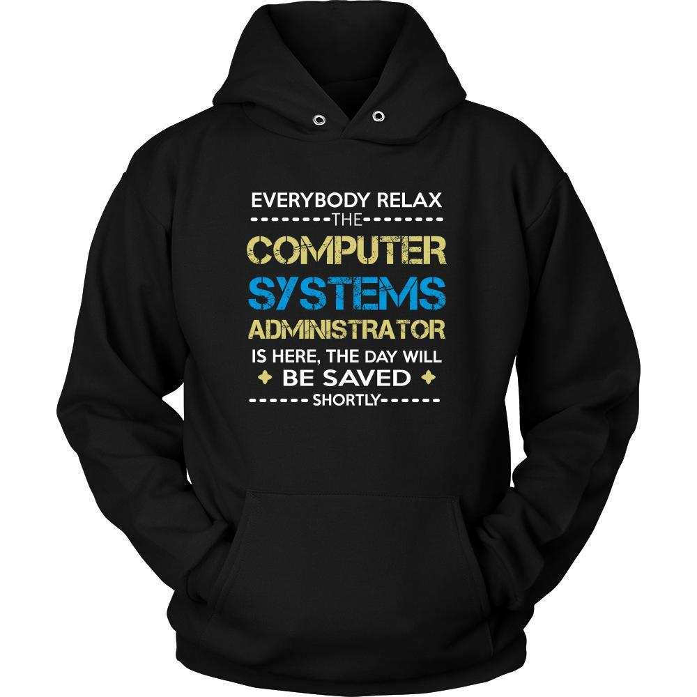 Computer systems administator Shirt - Everyone relax the Computer systems administator is here, the day will be save shortly - Profession Gift-T-shirt-Teelime | shirts-hoodies-mugs
