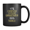 Computer Systems Administrator 49% Computer Systems Administrator 51% Badass 11oz Black Mug-Drinkware-Teelime | shirts-hoodies-mugs