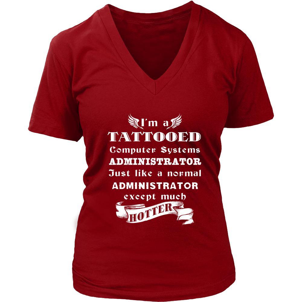 Computer Systems Administrator - I'm a Tattooed Computer Systems Administrator,... much hotter - Profession/Job Shirt-T-shirt-Teelime | shirts-hoodies-mugs
