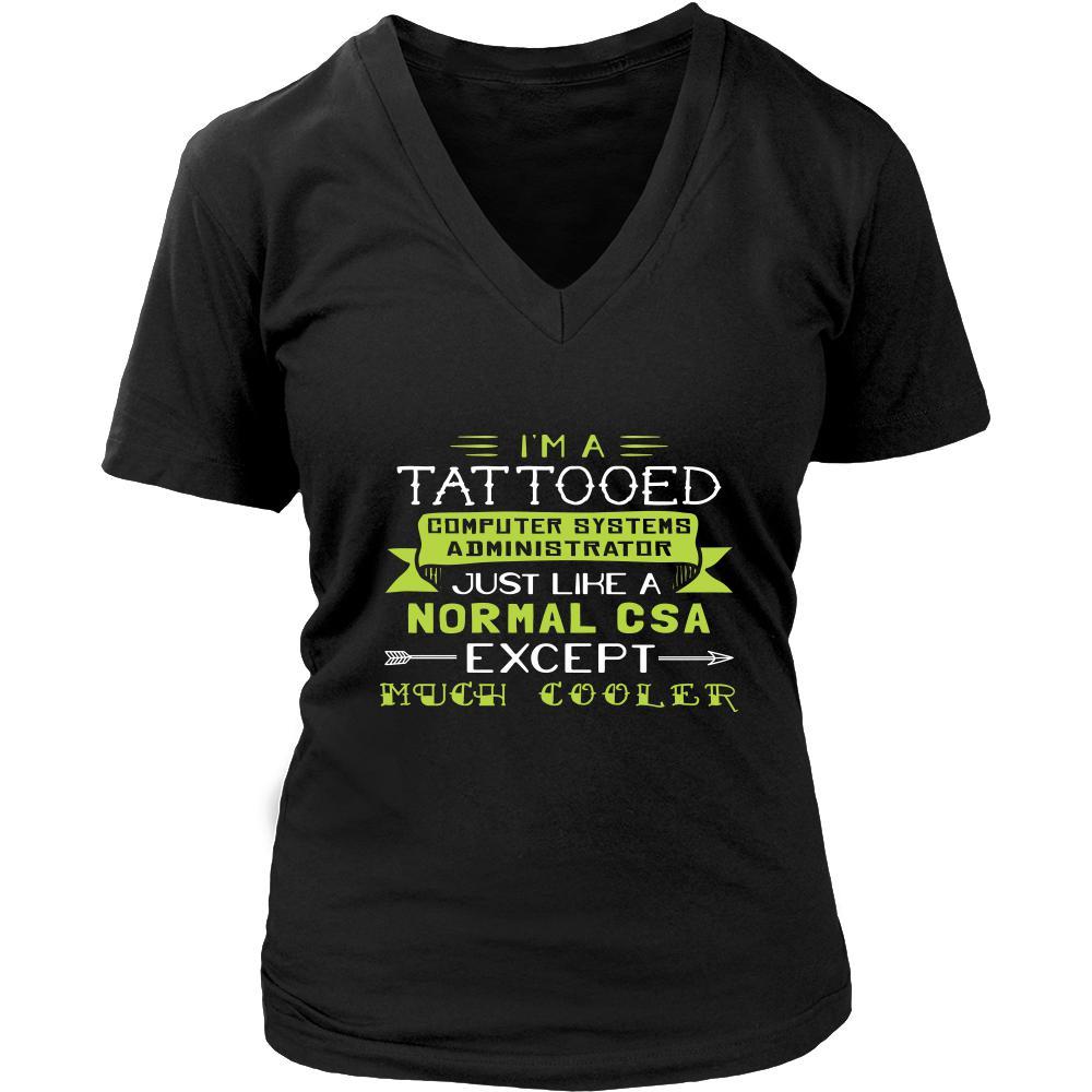 Computer Systems Administrator Shirt - I'm a tattooed computer systems administrator, just like a normal csa, except much cooler - Profession Gift-T-shirt-Teelime | shirts-hoodies-mugs