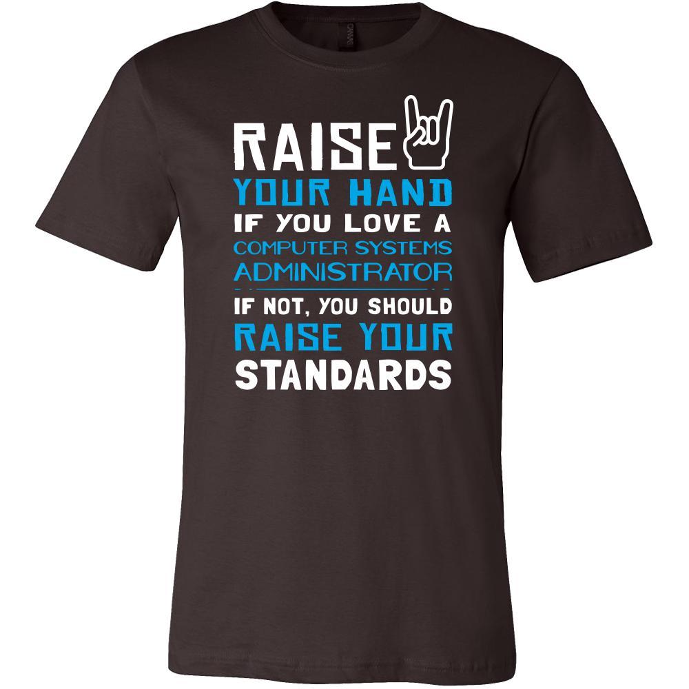 Computer Systems Administrator Shirt - Raise your hand if you love Computer Systems Administrator, if not raise your standards - Profession Gift-T-shirt-Teelime | shirts-hoodies-mugs