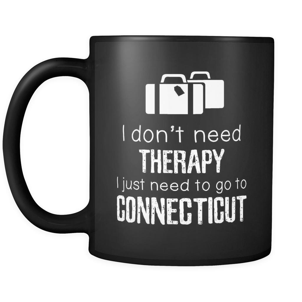 Connecticut I Don't Need Therapy I Need To Go To Connecticut 11oz Black Mug-Drinkware-Teelime | shirts-hoodies-mugs