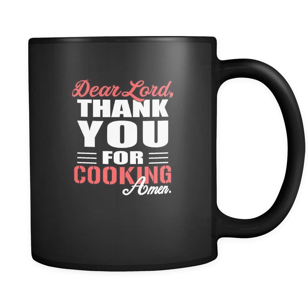 Cooking Dear Lord, thank you for Cooking Amen. 11oz Black Mug-Drinkware-Teelime | shirts-hoodies-mugs