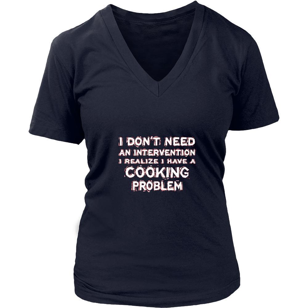 Cooking Shirt - I don't need an intervention I realize I have a Cooking problem- Hobby Gift-T-shirt-Teelime | shirts-hoodies-mugs