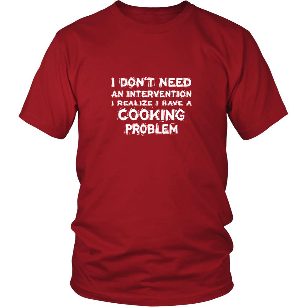 Cooking Shirt - I don't need an intervention I realize I have a Cooking problem- Hobby Gift-T-shirt-Teelime | shirts-hoodies-mugs
