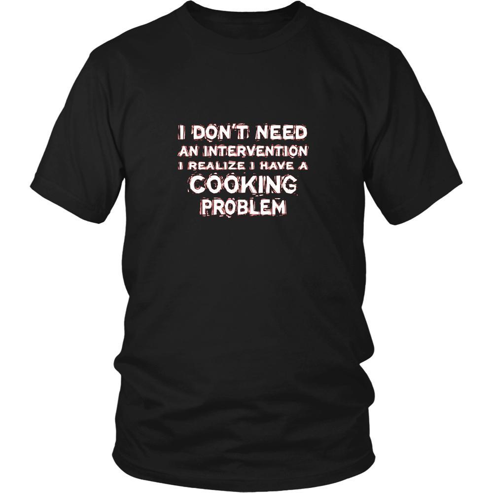 Cooking Shirt - I don't need an intervention I realize I have a Cooking problem- Hobby Gift-T-shirt-Teelime | shirts-hoodies-mugs
