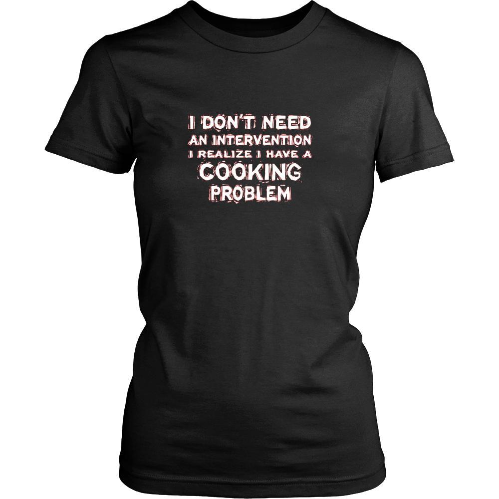 Cooking Shirt - I don't need an intervention I realize I have a Cooking problem- Hobby Gift-T-shirt-Teelime | shirts-hoodies-mugs