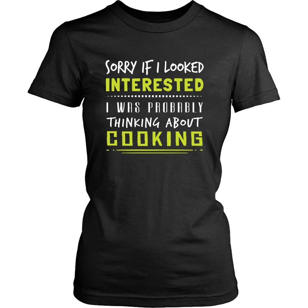 Cooking Shirt - Sorry If I Looked Interested, I think about Cooking - Hobby Gift-T-shirt-Teelime | shirts-hoodies-mugs