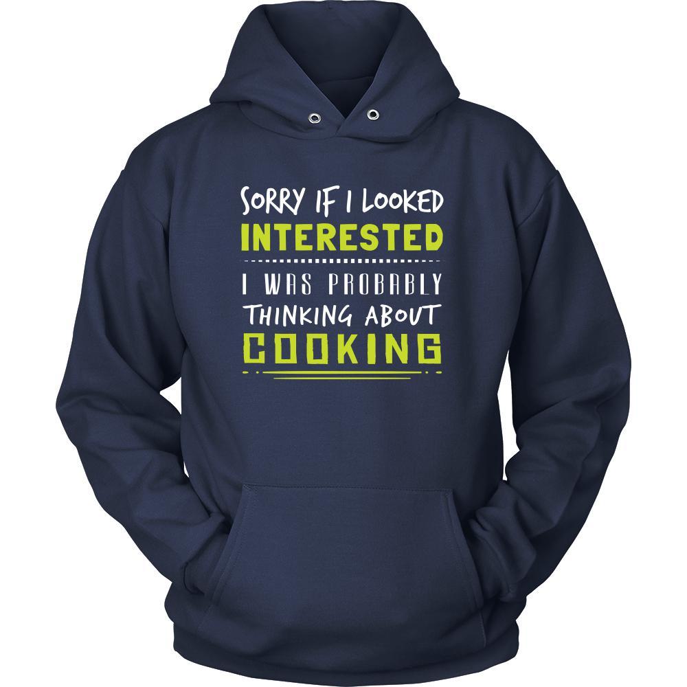 Cooking Shirt - Sorry If I Looked Interested, I think about Cooking - Hobby Gift-T-shirt-Teelime | shirts-hoodies-mugs