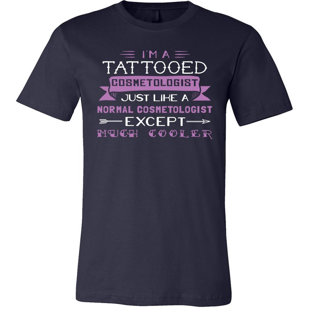 Cosmetologist Shirt - I'm a tattooed cosmetologist, just like a normal cosmetologist, except much cooler - Profession Gift-T-shirt-Teelime | shirts-hoodies-mugs