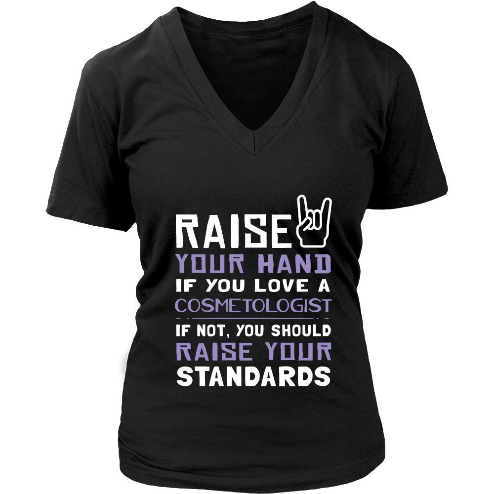 Cosmetologist Shirt - Raise your hand if you love Cosmetologist, if not raise your standards - Profession Gift-T-shirt-Teelime | shirts-hoodies-mugs