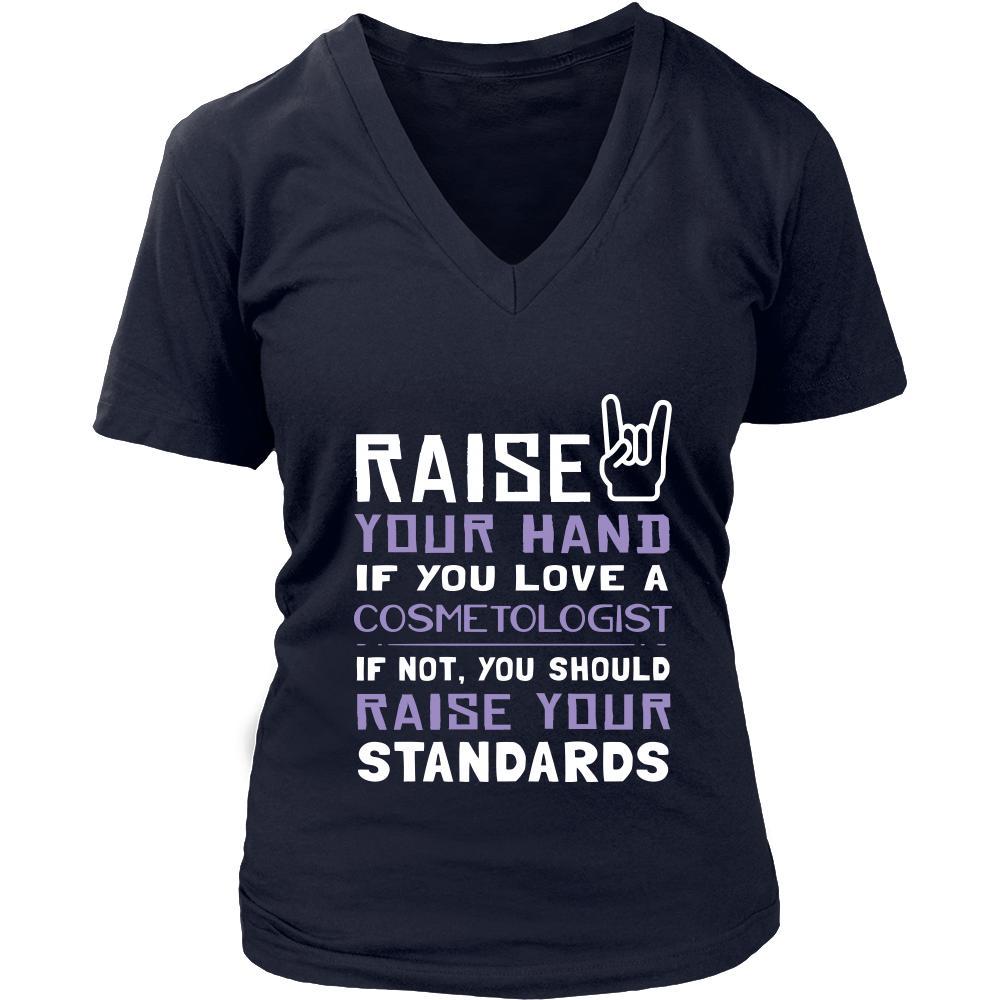 Cosmetologist Shirt - Raise your hand if you love Cosmetologist, if not raise your standards - Profession Gift-T-shirt-Teelime | shirts-hoodies-mugs