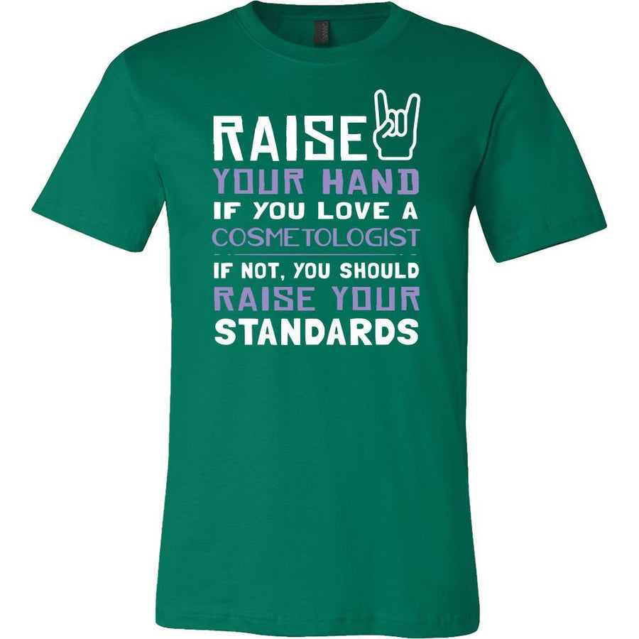 Cosmetologist Shirt - Raise your hand if you love Cosmetologist, if not raise your standards - Profession Gift-T-shirt-Teelime | shirts-hoodies-mugs