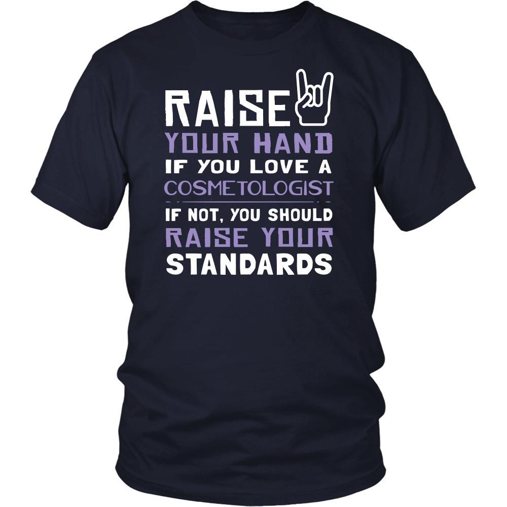 Cosmetologist Shirt - Raise your hand if you love Cosmetologist, if not raise your standards - Profession Gift-T-shirt-Teelime | shirts-hoodies-mugs
