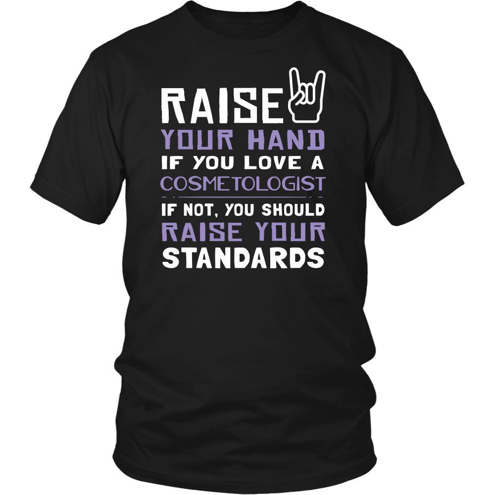 Cosmetologist Shirt - Raise your hand if you love Cosmetologist, if not raise your standards - Profession Gift-T-shirt-Teelime | shirts-hoodies-mugs