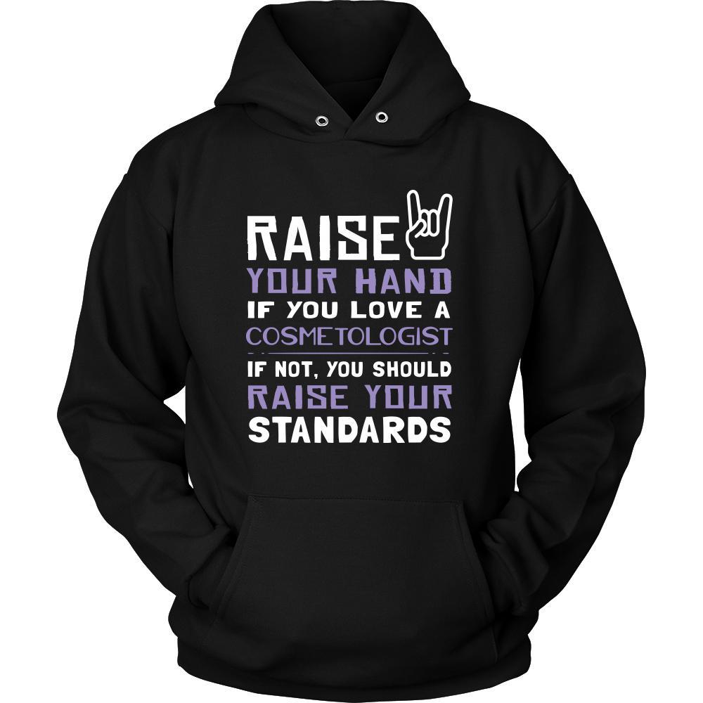 Cosmetologist Shirt - Raise your hand if you love Cosmetologist, if not raise your standards - Profession Gift-T-shirt-Teelime | shirts-hoodies-mugs