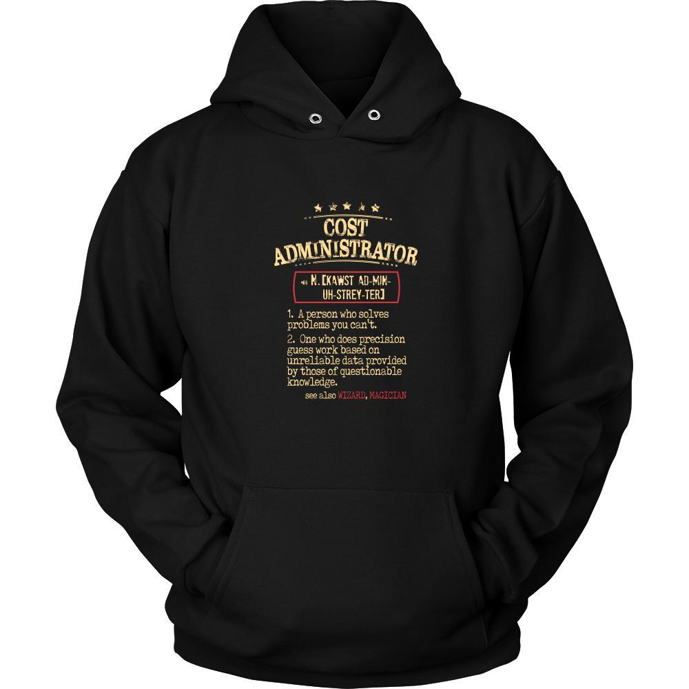 Cost Administrator Shirt - Cost Administrator a person who solves problems you can't. see also WIZARD, MAGICIAN Profession Gift-T-shirt-Teelime | shirts-hoodies-mugs