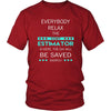 Cost Estimator Shirt - Everyone relax the Cost Estimator is here, the day will be save shortly - Profession Gift-T-shirt-Teelime | shirts-hoodies-mugs