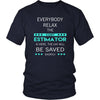 Cost Estimator Shirt - Everyone relax the Cost Estimator is here, the day will be save shortly - Profession Gift-T-shirt-Teelime | shirts-hoodies-mugs